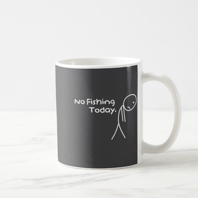Funny Sad Stickman No Fishing Today Fishing Lovers Kaffeetasse (Rechts)