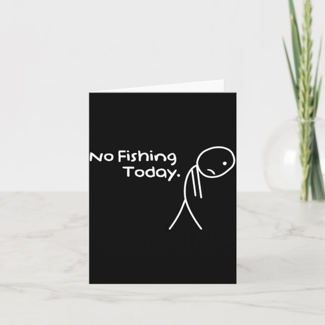 Funny Sad Stickman No Fishing Today Fishing Lovers Karte (Vorderseite)