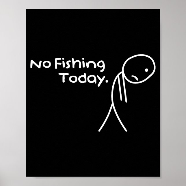 Funny Sad Stickman No Fishing Today Fishing Lovers Poster (Vorne)