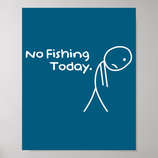 Funny Sad Stickman No Fishing Today Fishing Lovers Poster (Vorne)