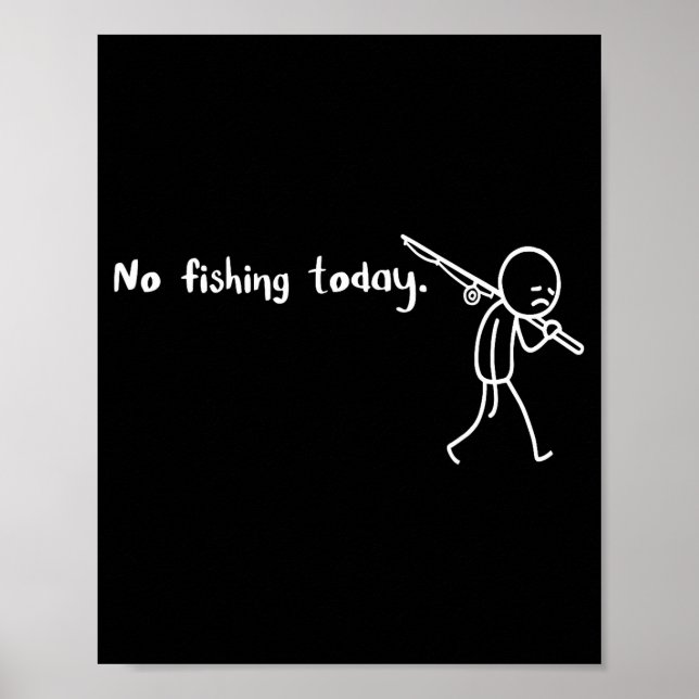 Funny Sad Stickman No Fishing Today Fishing Lovers Poster (Vorne)