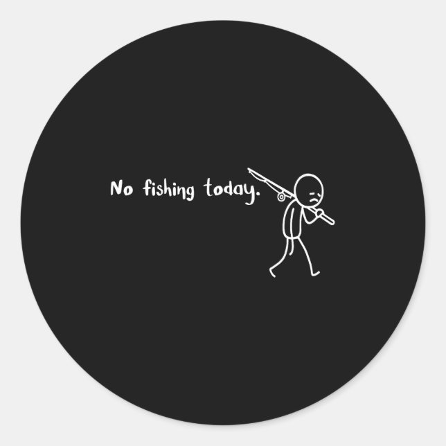 Funny Sad Stickman No Fishing Today Fishing Lovers Runder Aufkleber (Vorderseite)