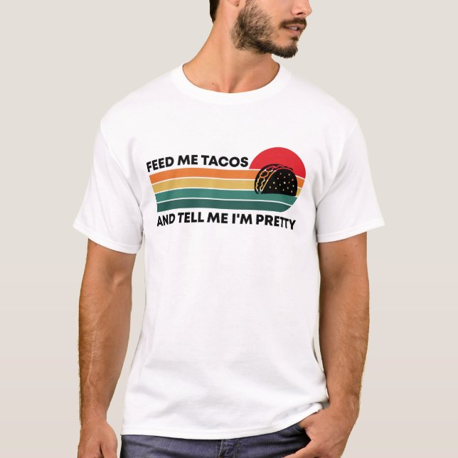 Funny sag mir, ich bin Hübsch und Füttre mir Tacos T-Shirt (Vorderseite)