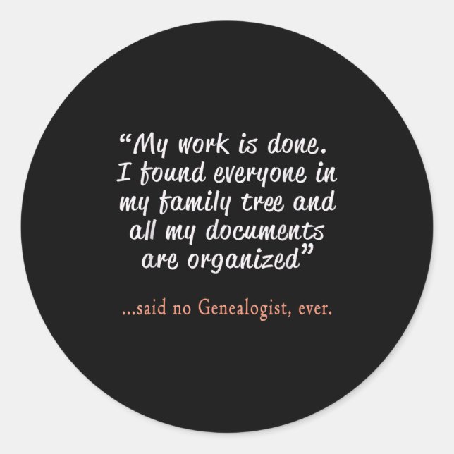 Funny Said No Genealogist Ever Quote Gift  Runder Aufkleber (Vorderseite)