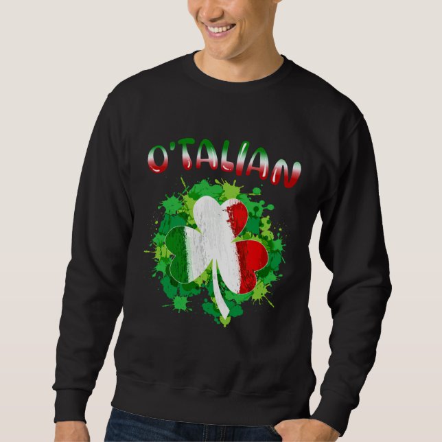 Funny Saint Patricks Day Irish Italian O'talian Sh Sweatshirt (Vorderseite)