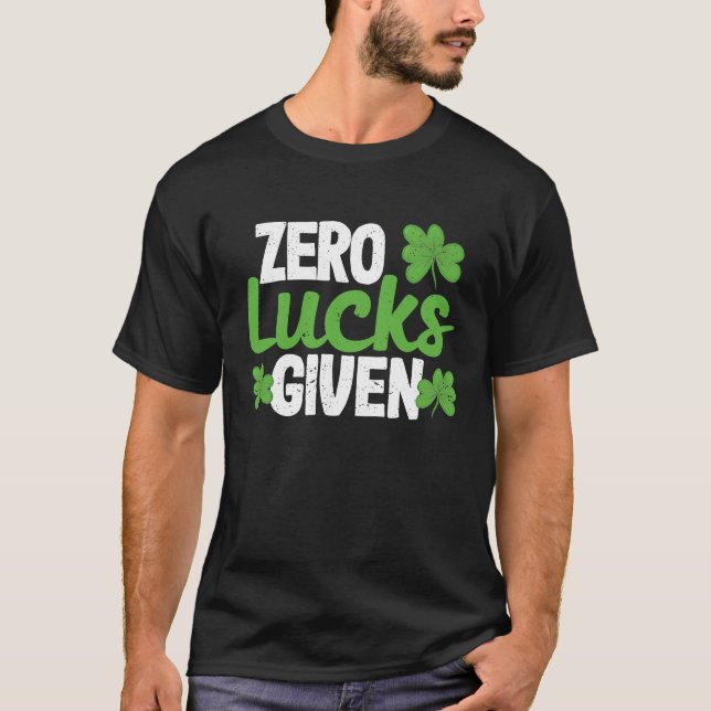 Funny Saint Patrick's Day Shamrock Irish Zero Luck T-Shirt (Vorderseite)