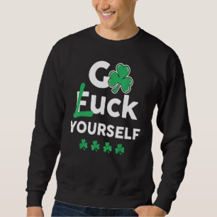 Funny Saint Patrick's Day T-Shirt St Patty's Day A Sweatshirt