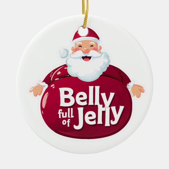 Funny Santa Belly Full of Jelly – Cute Christmas Keramik Ornament (Vorne)