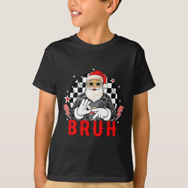 Funny Santa, Bruh Christmas Funny Meme Gift Tee  (Vorderseite)