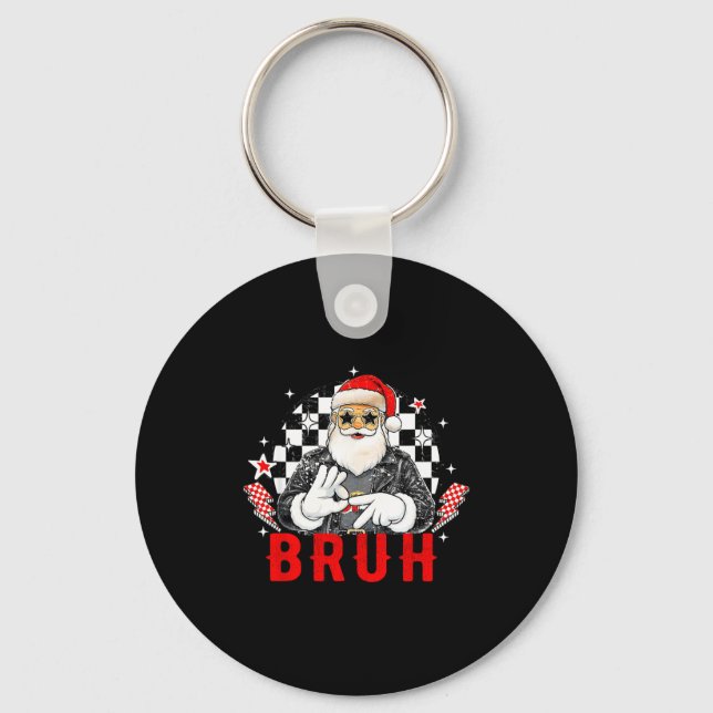 Funny Santa, Bruh Christmas Funny Meme Gift Tee  Schlüsselanhänger (Vorderseite)