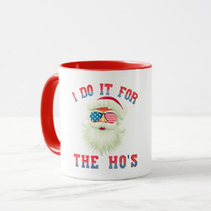 Funny Santa Claus - Ich tue es für die HOs Tasse