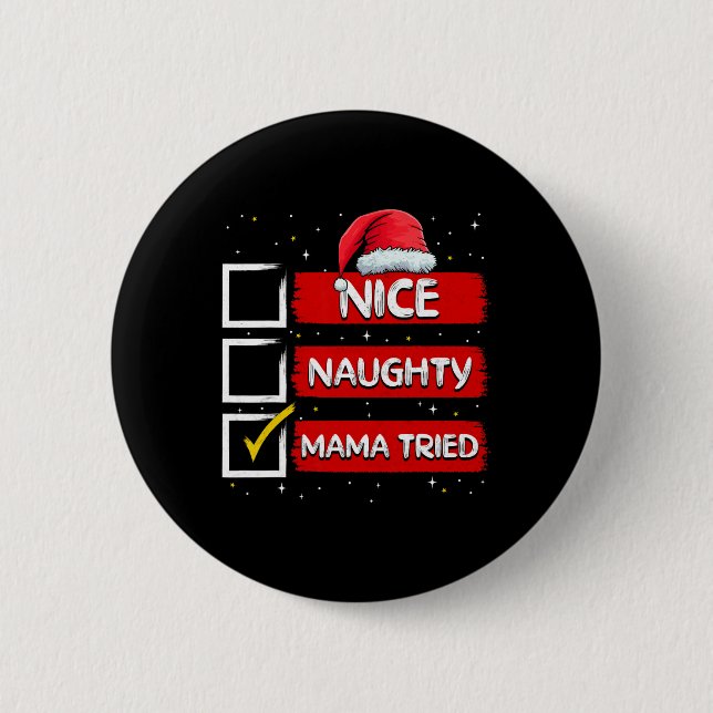 Funny Santa Claus Nice Naughty Mama Tried Christma Button (Vorderseite)