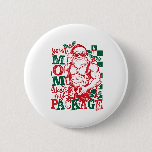Funny Santa Claus Your Mom Like My Package Christm Button (Vorderseite)