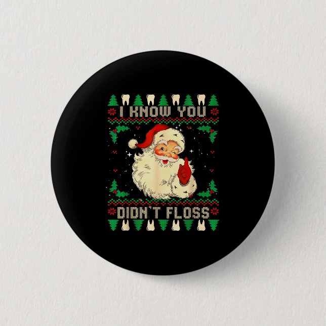 Funny Santa I Know You Didn't Floss Dentist Dental Button (Vorderseite)