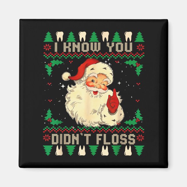 Funny Santa I Know You Didn't Floss Dentist Dental Magnet (Vorne)