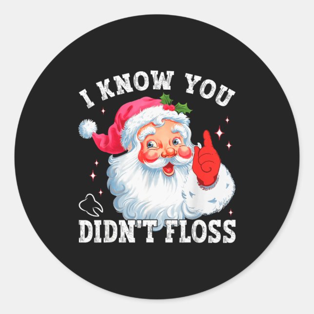 Funny Santa I Know You Didn't Floss Dentist Dental Runder Aufkleber (Vorderseite)
