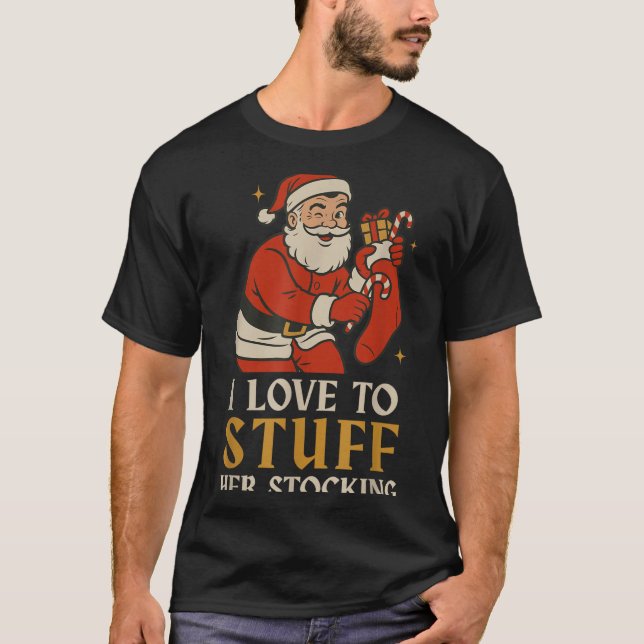 Funny Santa I Love To Stuff Her Stock Jingle His B T-Shirt (Vorderseite)