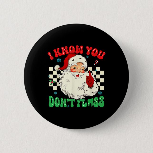 Funny Santa I weiß, dass du gestorben Floss Zahnar Button (Vorderseite)