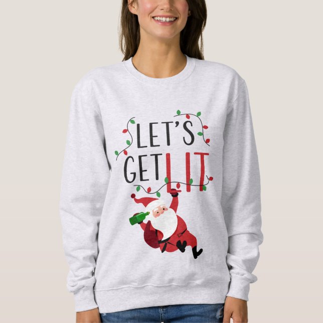 Funny Santa Let's Lit Christmas Slogan Sweatshirt (Vorderseite)