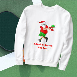 Funny Santa Playing Pickleball I Dash & Smash Spaß Sweatshirt