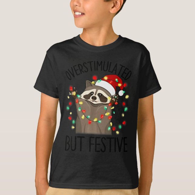Funny Santa Racoon Overstimulated But Festive Xmas T-Shirt (Vorderseite)