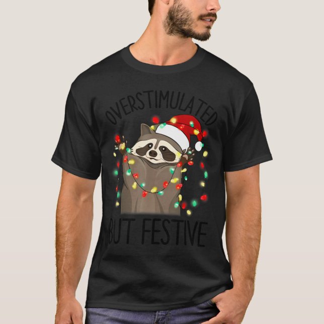 Funny Santa Racoon Overstimulated But Festive Xmas T-Shirt (Vorderseite)