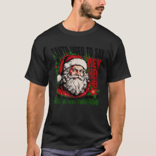 Funny Santa sagte immer, Hey, ho, ho, das große Ni T-Shirt