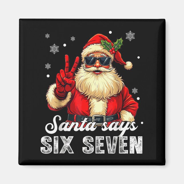Funny Santa Says Six Seven Christmas 67 Meme Xmas  Magnet (Vorne)