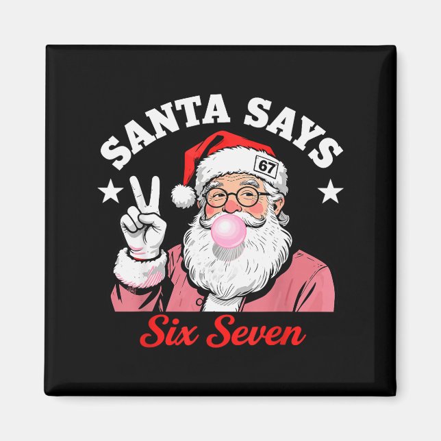Funny Santa Says Six Seven Christmas 67 Meme Xmas  Magnet (Vorne)