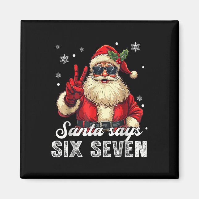 Funny Santa Says Six Seven Christmas 67 Meme Xmas  Magnet (Vorne)