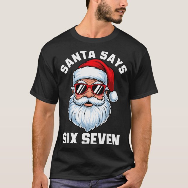 Funny Santa Says Six Seven Christmas 67 Meme Xmas  T-Shirt (Vorderseite)