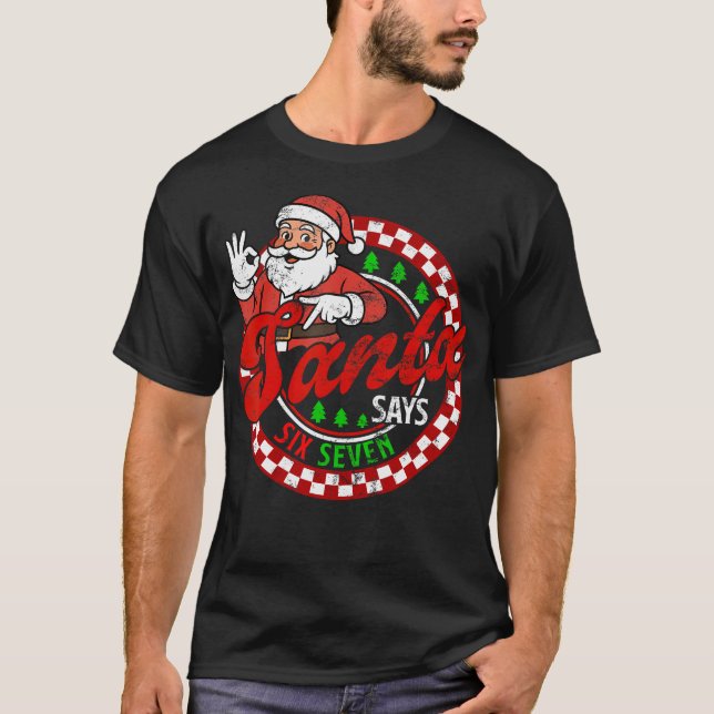 Funny Santa Says Six Seven Christmas 67 Meme Xmas  T-Shirt (Vorderseite)