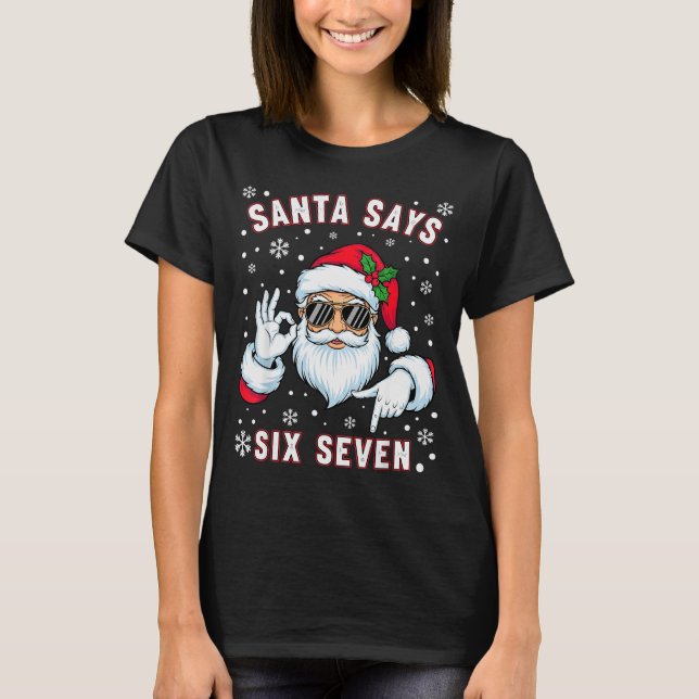 Funny Santa Says Six Seven Christmas 67 Meme Xmas  T-Shirt (Vorderseite)