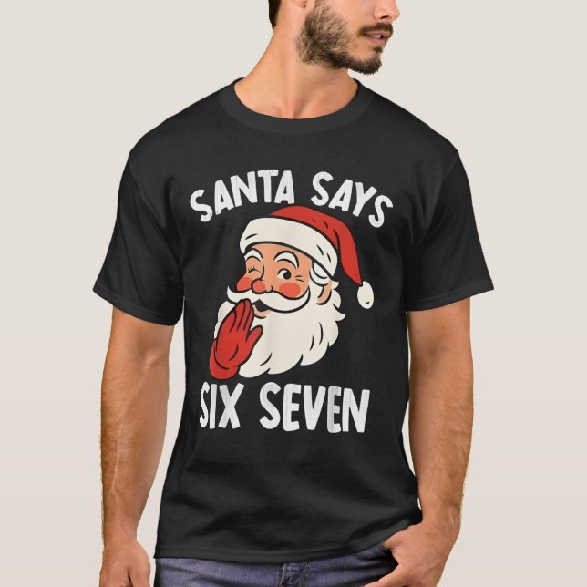 Funny Santa Says Six Seven Christmas 67 Meme Xmas  T-Shirt (Vorderseite)