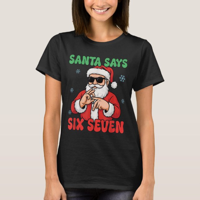 Funny Santa Says Six Seven Meme Christmas Viral Nu T-Shirt (Vorderseite)