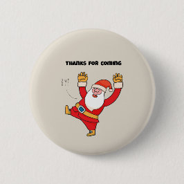 Funny santa thanks for coming button