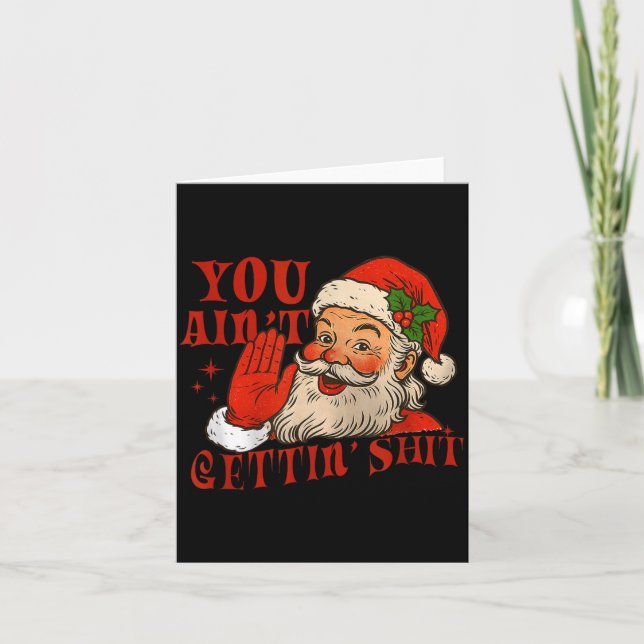 Funny Santa You Aint Getting' Cozy Santa Gift Men, Karte (Vorderseite)
