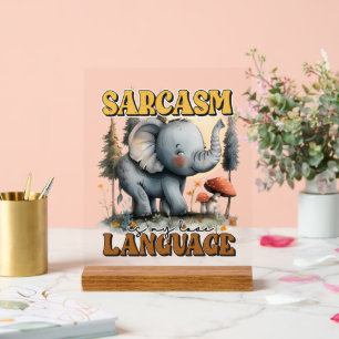 Funny Sarcasm Elefant Worart Acrylschild