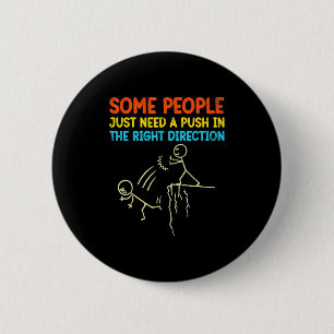 Funny Sarcasm Graphic - Einige Leute brauchen nur  Button