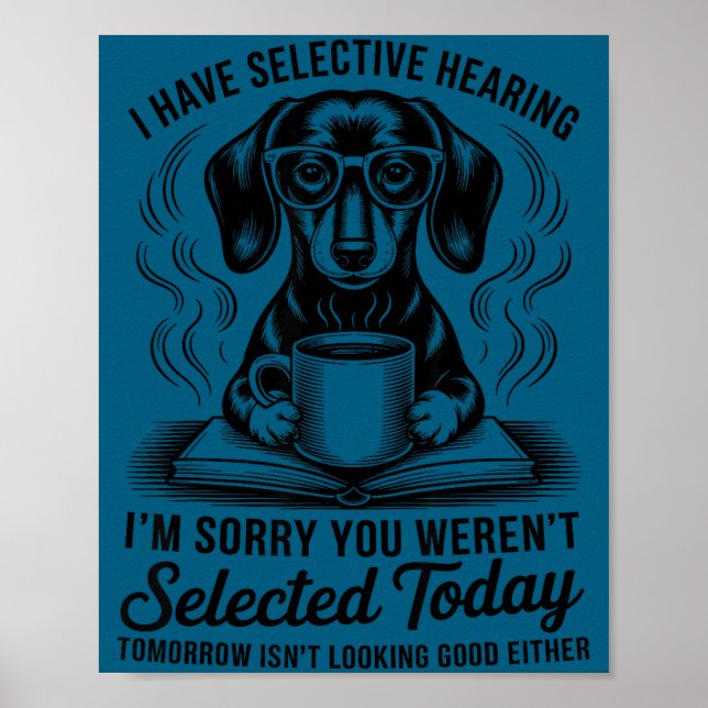 Funny Sarcasm Humor Dachshund Dog I Have Selective Poster (Vorne)