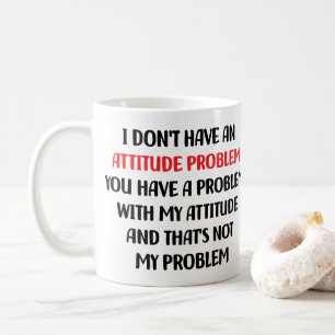 Funny Sarcasm, ich habe kein Problem mit der Einst Kaffeetasse