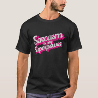Funny Sarcasm ist mein superpower Shirt Sarcasm T