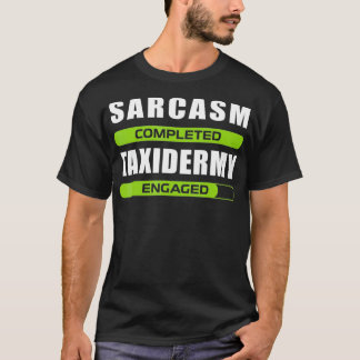 Funny Sarcasm und Mycology for Taidermy Lovers T-Shirt