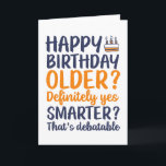 Funny Sarcastic Ältere und schlauer Geburtstag Karte<br><div class="desc">Hübsche,  humorvolle und manchmal sarkastische Geburtstagskarten für Ihre Familie und Freunde. Holen Sie sich diese lustige Karte für Ihre besondere Person. Besuchen Sie unseren Laden für coolere Geburtstagskarten.</div>