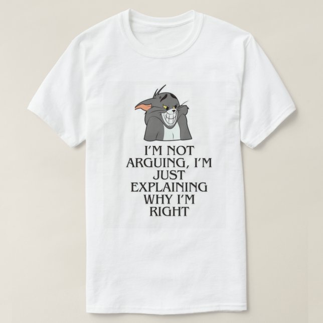 Funny Sarcastic Argument Zitat T - Shirt (Design vorne)