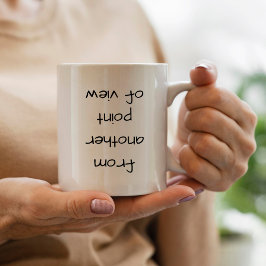 Funny Sarcastic aus einem anderen Blickwinkel Tasse