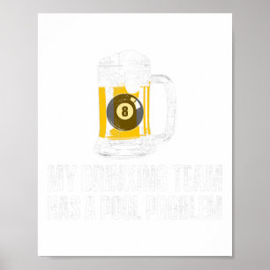 Funny Sarcastic Beer Pool Billiard Team Slogan Poster