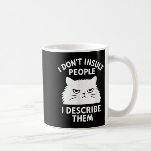Funny Sarcastic Cat Graphic Quote I Don't Insult P Kaffeetasse