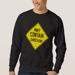 Funny Sarcastic Cautic Road Signing Liebe Sarcasm Sweatshirt