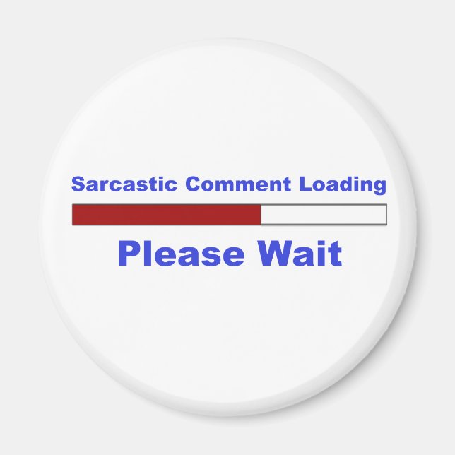Funny Sarcastic Comment Magnet (Vorne)